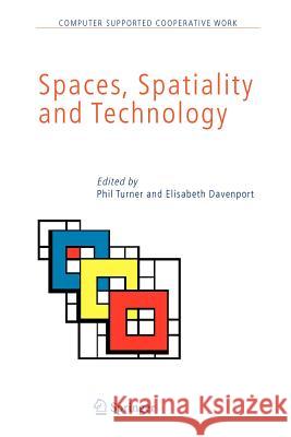 Spaces, Spatiality and Technology Phil Turner Elisabeth Davenport 9789048168293 Not Avail