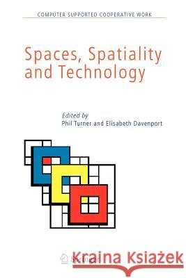 Spaces, Spatiality and Technology Phil Turner Elisabeth Davenport 9789048168293