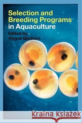 Selection and Breeding Programs in Aquaculture Trygve Gjedrem 9789048168408 Not Avail