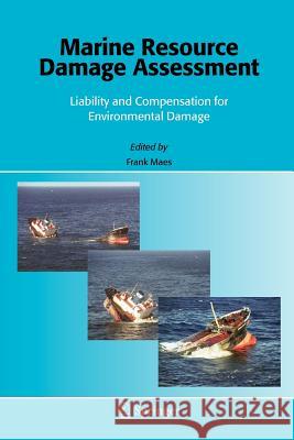 Marine Resource Damage Assessment: Liability and Compensation for Environmental Damage Maes, F. 9789048168460