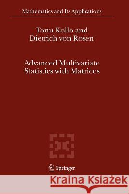 Advanced Multivariate Statistics with Matrices Tonu Kollo D. Von Rosen 9789048168590 Not Avail