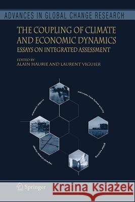 The Coupling of Climate and Economic Dynamics: Essays on Integrated Assessment Haurie, Alain 9789048168613 Not Avail