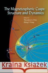 The Magnetospheric Cusps: Structure and Dynamics Theodore A. Fritz Shing F. Fung 9789048168651 Springer