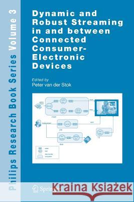 Dynamic and Robust Streaming in and Between Connected Consumer-Electronic Devices Stok, Peter Van Der 9789048168699 Springer