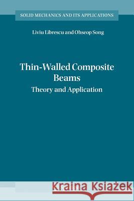 Thin-Walled Composite Beams: Theory and Application Librescu, Liviu 9789048168705 Springer