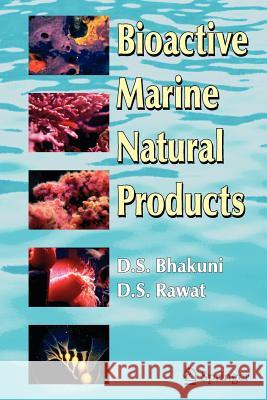 Bioactive Marine Natural Products Dewan S. Bhakuni D. S. Rawat 9789048168750 Not Avail