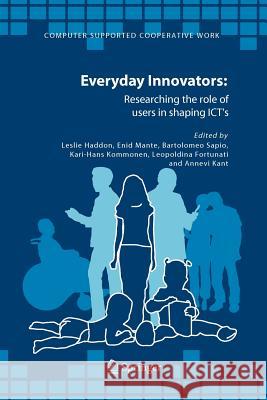 Everyday Innovators: Researching the Role of Users in Shaping Icts Haddon, Leslie 9789048168873