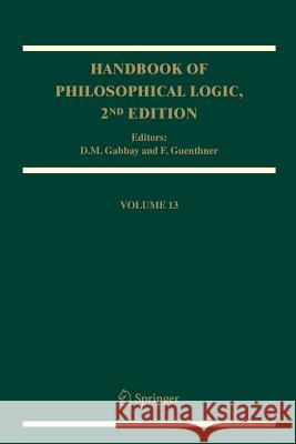 Handbook of Philosophical Logic: Volume 13 Gabbay, D. M. 9789048168903 Not Avail