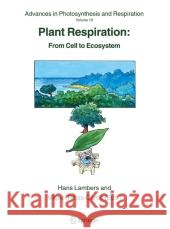 Plant Respiration: From Cell to Ecosystem Lambers, Hans 9789048169030 Not Avail