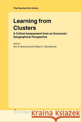 Learning from Clusters: A Critical Assessment from an Economic-Geographical Perspective Boschma, Ron A. 9789048169252 Not Avail
