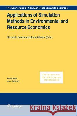 Applications of Simulation Methods in Environmental and Resource Economics Riccardo Scarpa Anna Alberini 9789048169306 Not Avail