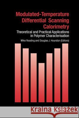 Modulated Temperature Differential Scanning Calorimetry: Theoretical and Practical Applications in Polymer Characterisation Mike Reading, Douglas J. Hourston 9789048169528 Springer