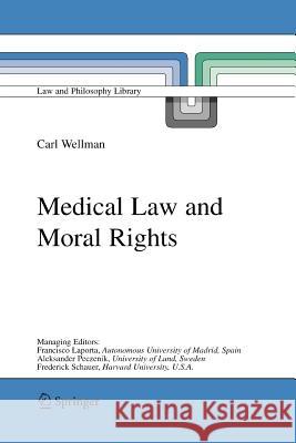 Medical Law and Moral Rights Carl Wellman 9789048169535 Not Avail