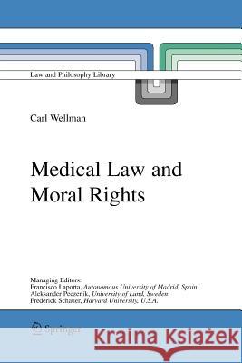 Medical Law and Moral Rights Carl Wellman 9789048169535