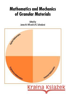Mathematics and Mechanics of Granular Materials James M. Hill A. P. S. Selvadurai 9789048169641 Not Avail