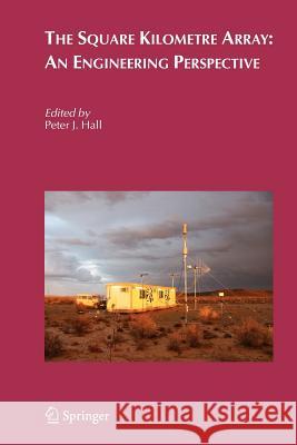 The Square Kilometre Array: An Engineering Perspective Peter J. Hall 9789048169696 Springer