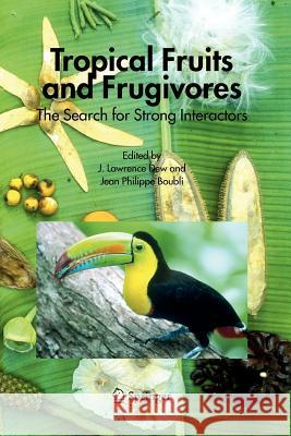 Tropical Fruits and Frugivores: The Search for Strong Interactors Dew, J. Lawrence 9789048169764 Not Avail