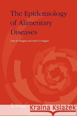 The Epidemiology of Alimentary Diseases John M. Duggan Anne E. Duggan 9789048169771 Not Avail