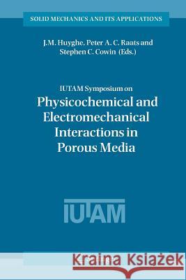 Iutam Symposium on Physicochemical and Electromechanical, Interactions in Porous Media Huyghe, Jacques 9789048169849 Springer
