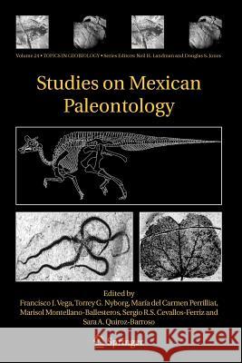 Studies on Mexican Paleontology Francisco J. Vega Torrey G. Nyborg Maria Del Carmen Perrilliat 9789048169887 Springer