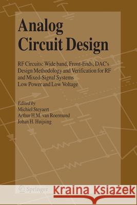 Analog Circuit Design: RF Circuits: Wide Band, Front-Ends, Dac's, Design Methodology and Verification for RF and Mixed-Signal Systems, Low Po Steyaert, Michiel 9789048169900 Not Avail