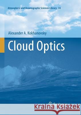 Cloud Optics Alexander A. Kokhanovsky 9789048170012 Springer