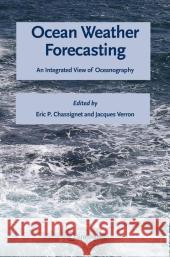 Ocean Weather Forecasting: An Integrated View of Oceanography Chassignet, Eric P. 9789048170067