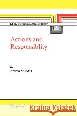 Action and Responsibility Andrew Sneddon 9789048170081 Springer