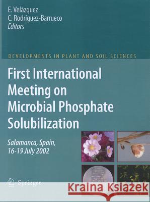First International Meeting on Microbial Phosphate Solubilization E. Velazquez C. Rodriguez-Barrueco 9789048170135 Springer