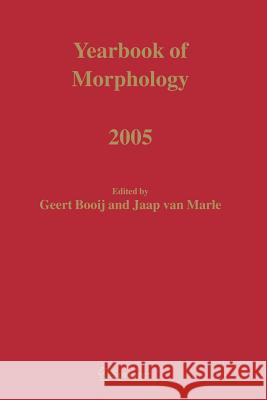Yearbook of Morphology 2005 Geert Booij Jaap Van Marle 9789048170302