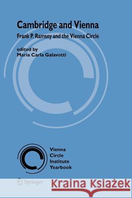 Cambridge and Vienna: Frank P. Ramsey and the Vienna Circle Maria C. Galavotti 9789048170425 Springer