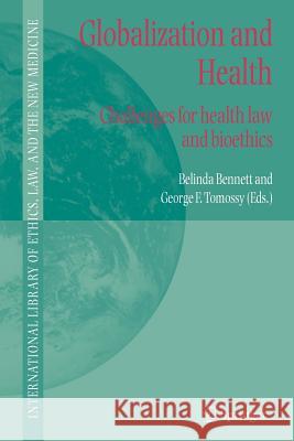 Globalization and Health: Challenges for Health Law and Bioethics Bennett, Belinda 9789048170678 Springer