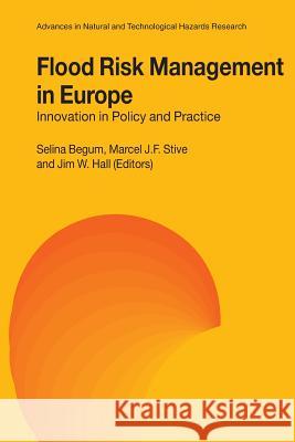 Flood Risk Management in Europe: Innovation in Policy and Practice Begum, Selina 9789048170692