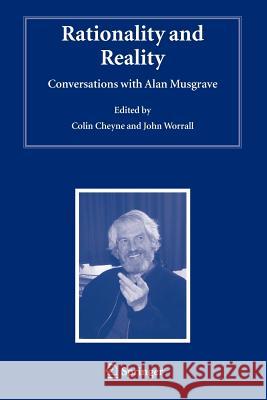 Rationality and Reality: Conversations with Alan Musgrave Cheyne, Colin 9789048170722 Not Avail