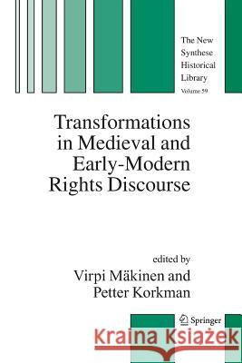Transformations in Medieval and Early-Modern Rights Discourse Virpi Makinen Petter Korkman Virpi M 9789048170746 Springer