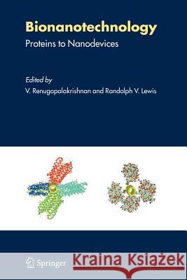 Bionanotechnology: Proteins to Nanodevices Renugopalakrishnan, V. 9789048170784 Not Avail