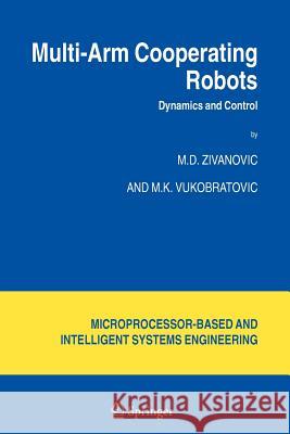 Multi-Arm Cooperating Robots: Dynamics and Control Zivanovic, M. D. 9789048170920 Springer