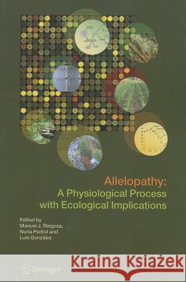 Allelopathy: A Physiological Process with Ecological Implications Reigosa, Manuel J. 9789048170951 Springer