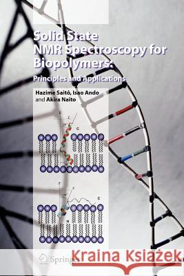 Solid State NMR Spectroscopy for Biopolymers: Principles and Applications Saitô, Hazime 9789048171002 Springer