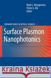 Surface Plasmon Nanophotonics Mark L. Brongersma Pieter G. Kik 9789048171132