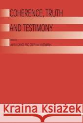 Coherence, Truth and Testimony Ulrich Gahde Stephan Hartmann Ulrich G 9789048171255
