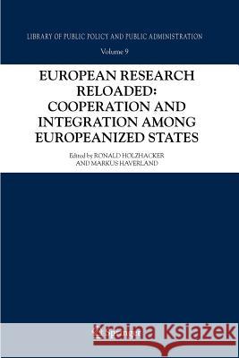 European Research Reloaded: Cooperation and Integration among Europeanized States Ronald Holzhacker, Markus Haverland 9789048171262 Springer