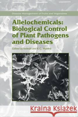 Allelochemicals: Biological Control of Plant Pathogens and Diseases Inderjit                                 K. G. Mukerji 9789048171316 Springer