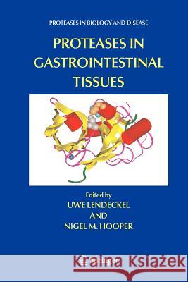 Proteases in Gastrointestinal Tissues Uwe Lendeckel Nigel M. Hooper 9789048171347 Springer