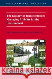 The Ecology of Transportation: Managing Mobility for the Environment John Davenport Julia L. Davenport 9789048171378 Not Avail