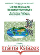 Chlorophylls and Bacteriochlorophylls: Biochemistry, Biophysics, Functions and Applications Grimm, Bernhard 9789048171408 Not Avail