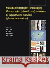 Sustainable Strategies for Managing Brassica Napus (Oilseed Rape) Resistance to Leptosphaeria Maculans (Phoma Stem Canker) Fitt, B. D. L. 9789048171422 Springer