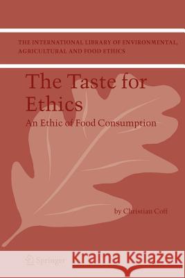 The Taste for Ethics: An Ethic of Food Consumption Coff, Christian 9789048171477
