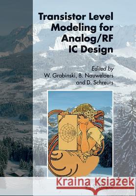 Transistor Level Modeling for Analog/RF IC Design Wladyslaw Grabinski Bart Nauwelaers Dominique Schreurs 9789048171484 Not Avail