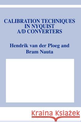 Calibration Techniques in Nyquist A/D Converters Hendrik Van Der Ploeg Bram Nauta 9789048171590 Springer